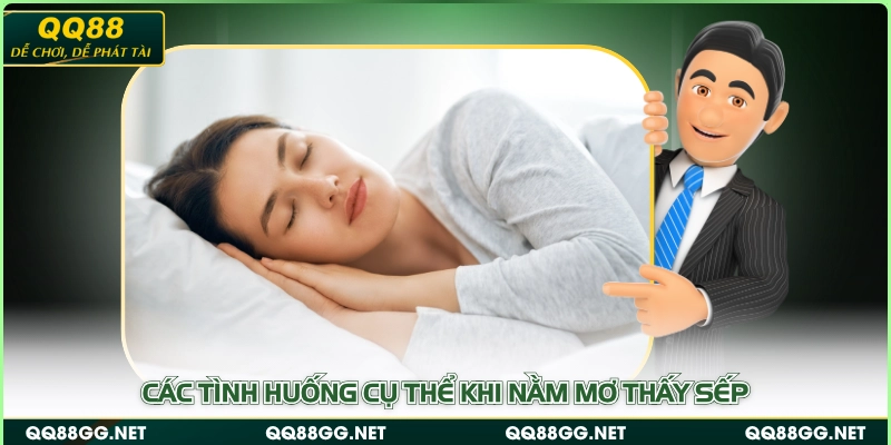 Các tình huống cụ thể khi nằm mơ thấy sếp