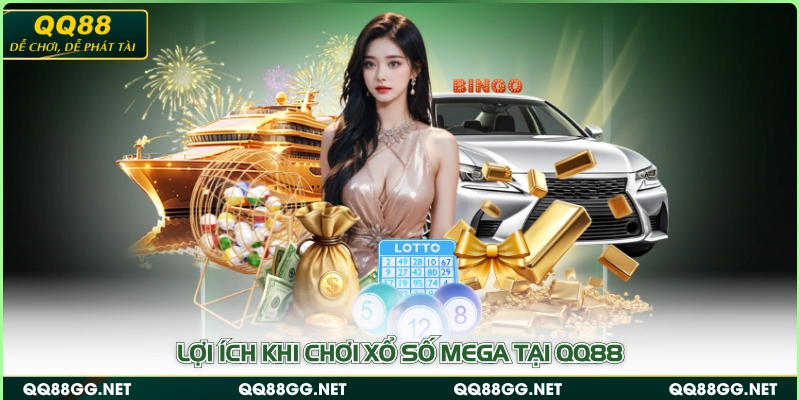 Lợi ích khi chơi xổ số Mega tại QQ88
